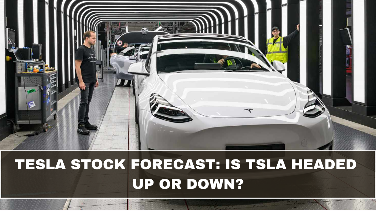 Tesla Stock Forecast: Is TSLA Headed Up or Down?