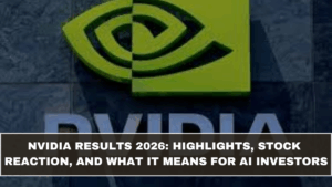 NVIDIA Results 2026: Highlights, Stock Reaction, and What It Means for AI Investors