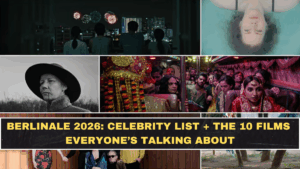 Berlinale 2026: Celebrity List + The 10 Films Everyone’s Talking About