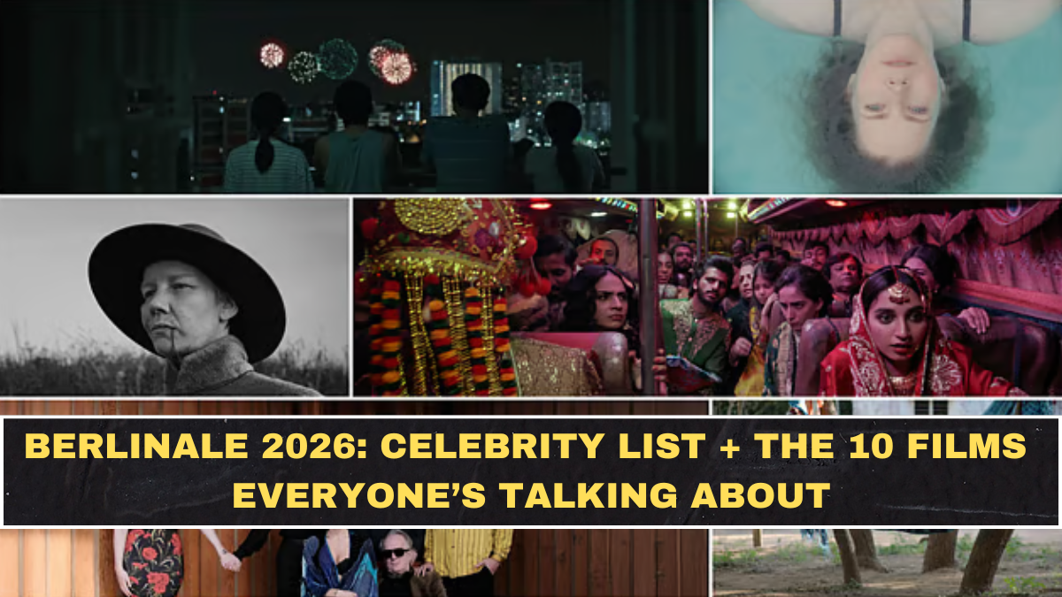 Berlinale 2026: Celebrity List + The 10 Films Everyone’s Talking About