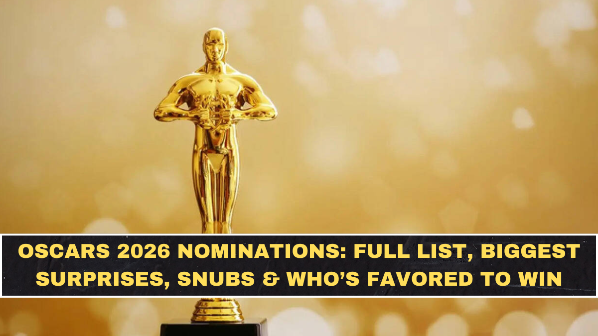 Oscars 2026 Nominations: Full List, Biggest Surprises, Snubs & Who’s Favored to Win
