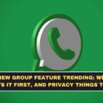 WhatsApp New Group Feature Trending: What It Does, Who Gets It First, and Privacy Things to Check