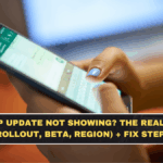 WhatsApp Update Not Showing? The Real Reasons (Rollout, Beta, Region) + Fix Steps