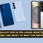 Samsung Galaxy S26 Ultra Leaks: What’s Credible, What’s Noise, and What to Wait For Before Buying