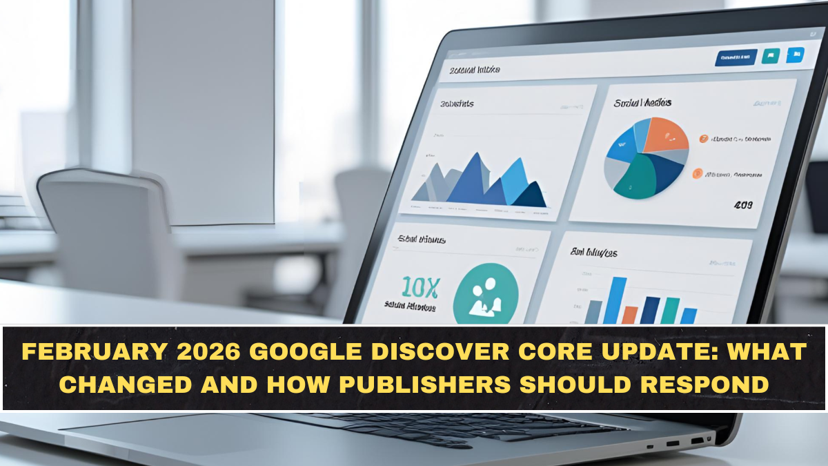 February 2026 Google Discover Core Update: What Changed and How Publishers Should Respond