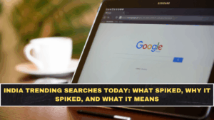 India Trending Searches Today: What Spiked, Why It Spiked, and What It Means