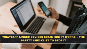WhatsApp Linked Devices Scam: How It Works + The Safety Checklist to Stop It