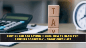 Section 80D Tax Saving in 2026: How to Claim for Parents Correctly + Proof Checklist
