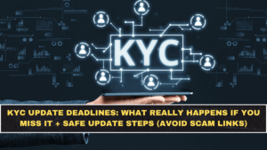 KYC Update Deadlines: What Really Happens If You Miss It + Safe Update Steps (Avoid Scam Links)