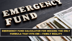 Emergency Fund Calculator for Indians: The Only Formula That Fits EMI + Family Reality