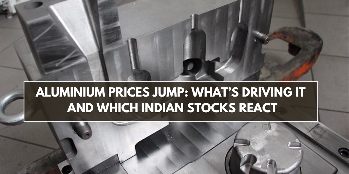 Aluminium Prices Jump: What’s Driving It and Which Indian Stocks React