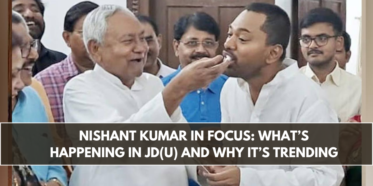 Nishant Kumar in Focus: What’s Happening in JD(U) and Why It’s Trending