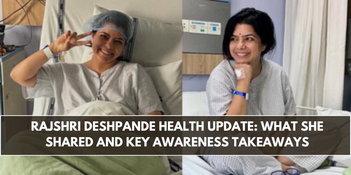 Rajshri Deshpande Health Update: What She Shared and Key Awareness Takeaways