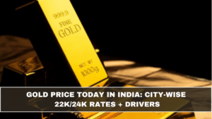 Gold Price Today in India: City-Wise 22K/24K Rates + Drivers