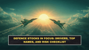 Defence Stocks in Focus: Drivers, Top Names, and Risk Checklist