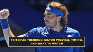 Tsitsipas Trending: Match Preview, Timing, and What to Watch