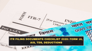 ITR Filing Documents Checklist 2026: Form 16, AIS, TDS, Deductions