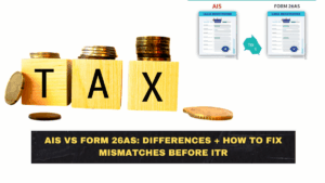 AIS vs Form 26AS: Differences + How to Fix Mismatches Before ITR