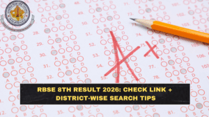 RBSE 8th Result 2026: Check Link + District-Wise Search Tips
