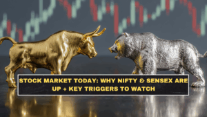 Stock Market Today: Why Nifty & Sensex Are Up + Key Triggers to Watch