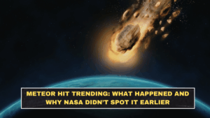 Meteor Hit Trending: What Happened and Why NASA Didn’t Spot It Earlier