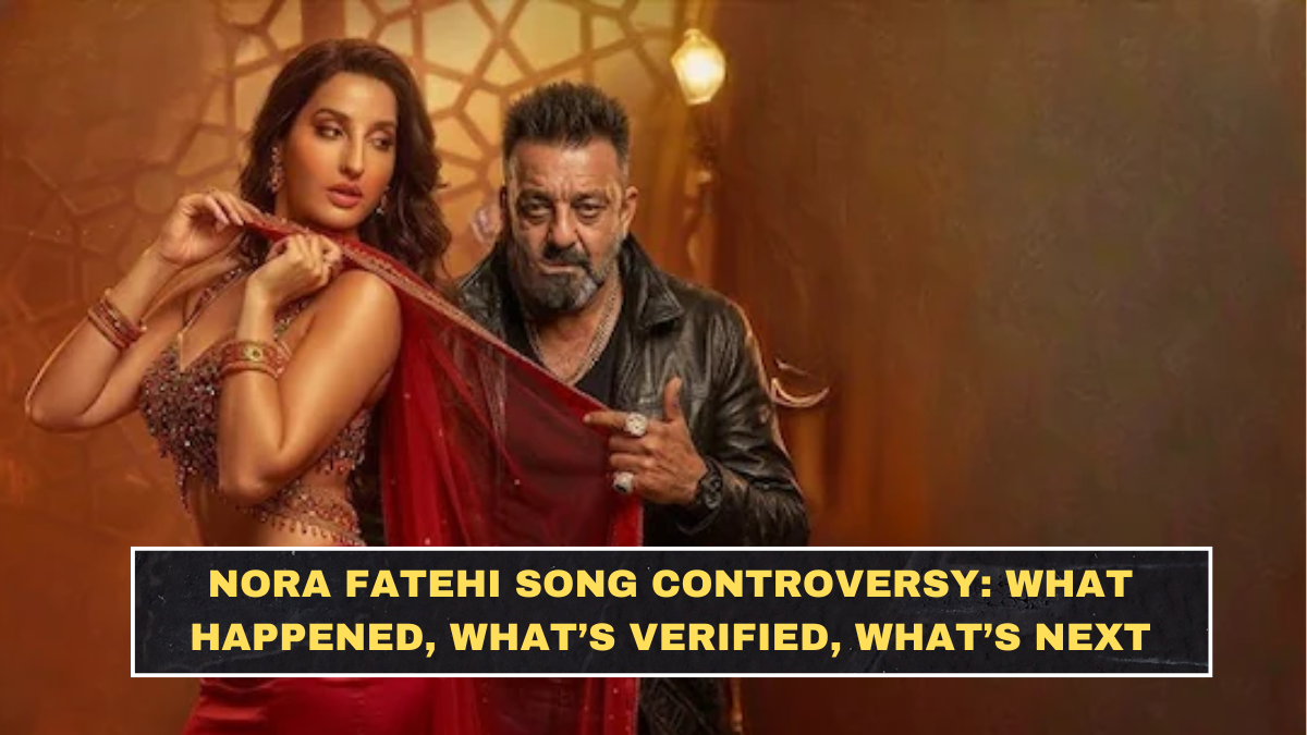 Nora Fatehi Song Controversy: What Happened, What’s Verified, What’s Next