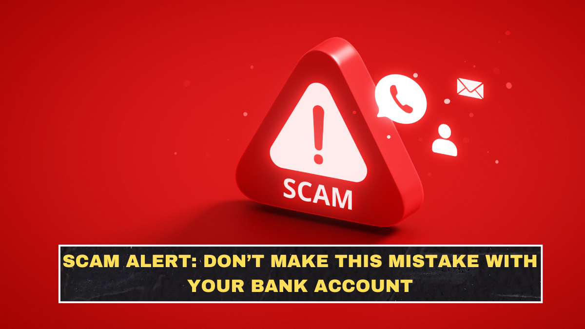 Scam Alert: Don’t Make This Mistake With Your Bank Account
