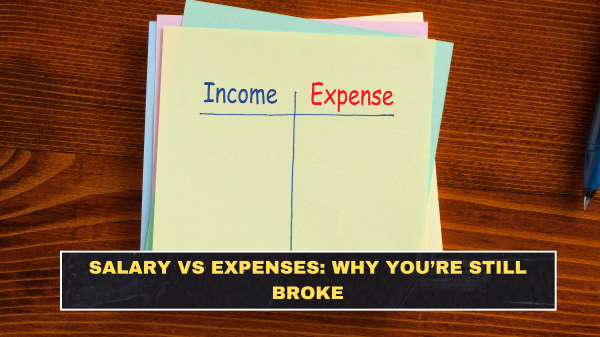 Salary vs Expenses: Why You’re Still Broke