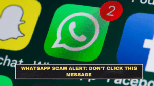 WhatsApp Scam Alert: Don’t Click This Message