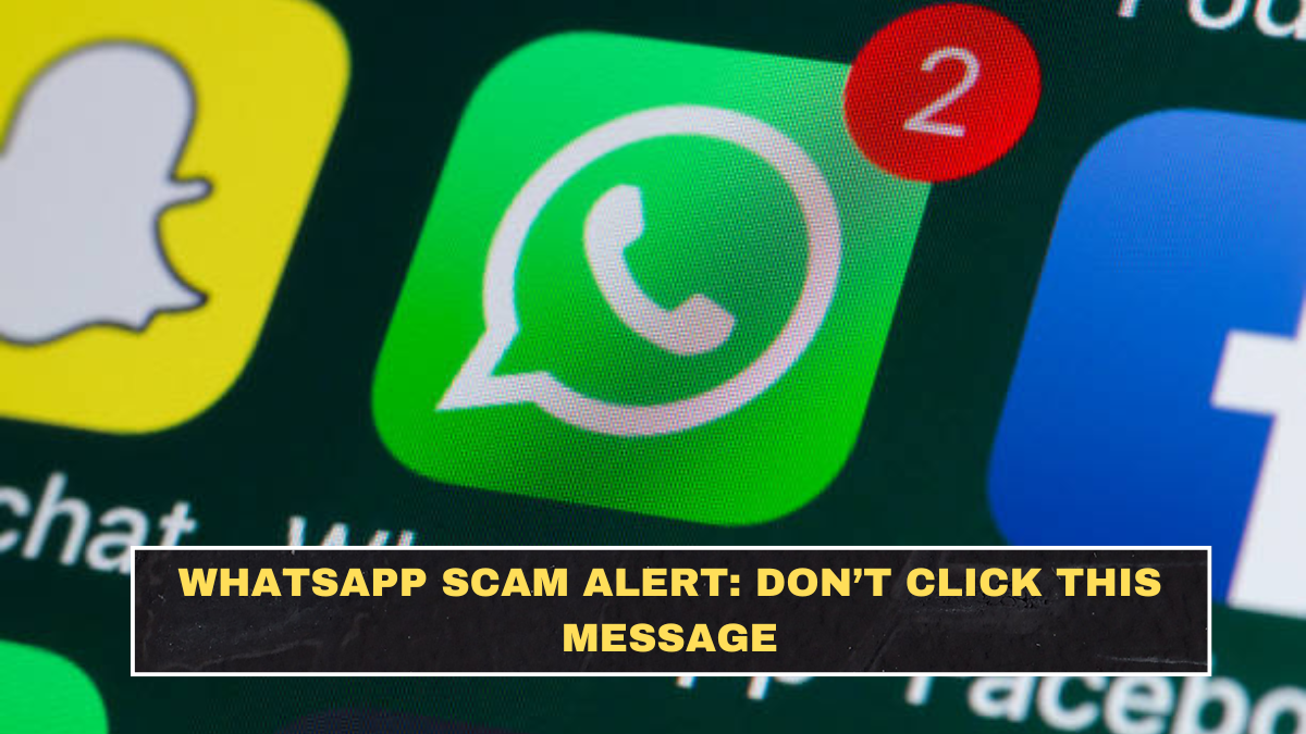WhatsApp Scam Alert: Don’t Click This Message
