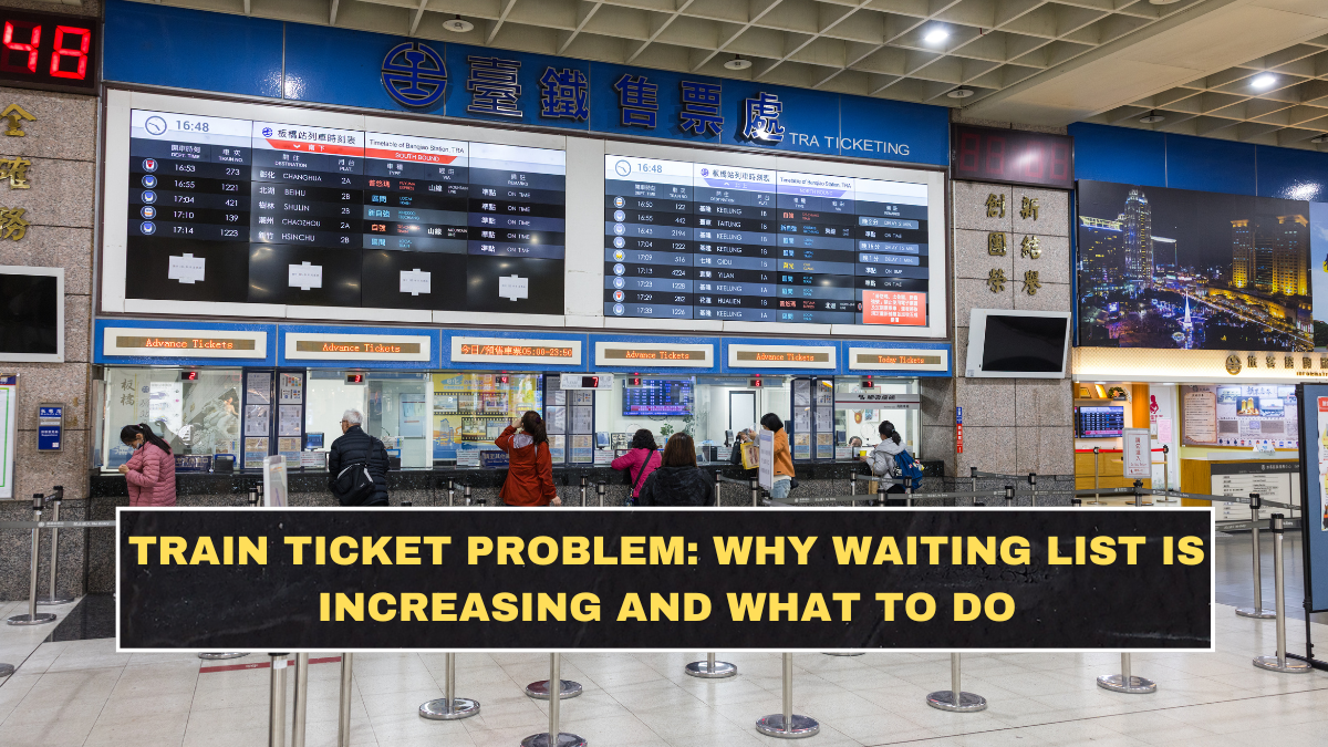 Train Ticket Problem: Why Waiting List Is Increasing and What to Do
