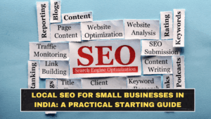 Local SEO for Small Businesses in India: A Practical Starting Guide