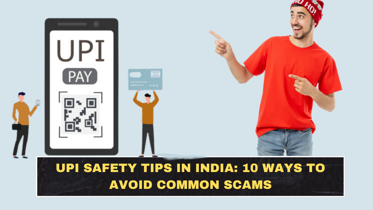 UPI Safety Tips in India: 10 Ways to Avoid Common Scams