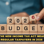 What the New Income Tax Act Means for Regular Taxpayers in 2026