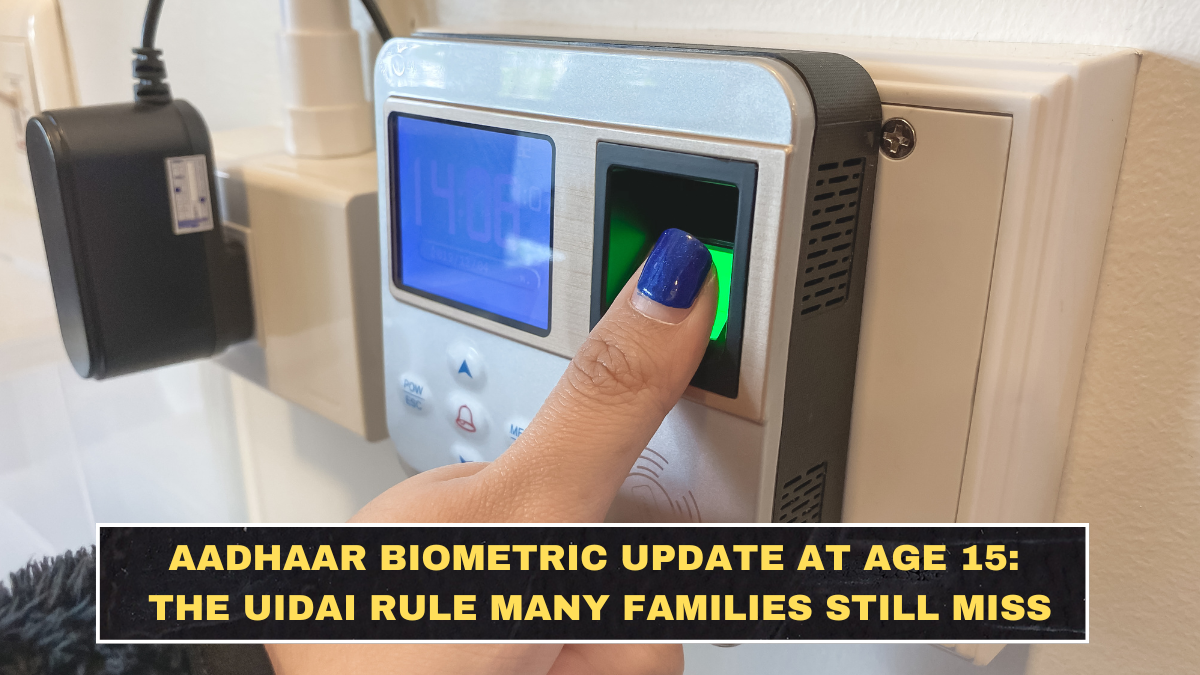 Aadhaar Biometric Update at Age 15: The UIDAI Rule Many Families Still Miss