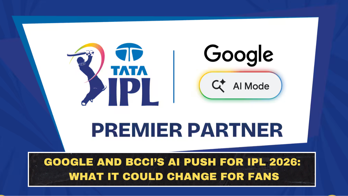 Google and BCCI’s AI Push for IPL 2026: What It Could Change for Fans