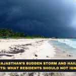 Rajasthan’s Sudden Storm and Hail Alerts: What Residents Should Not Ignore