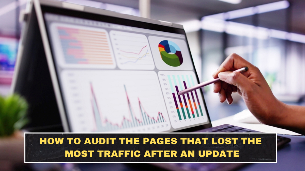 How to Audit the Pages That Lost the Most Traffic After an Update