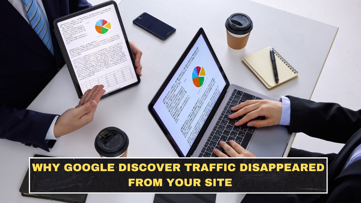 Why Google Discover Traffic Disappeared From Your Site
