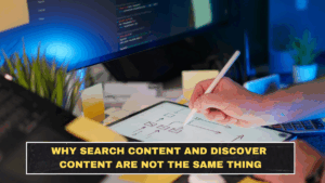 Why Search Content and Discover Content Are Not the Same Thing