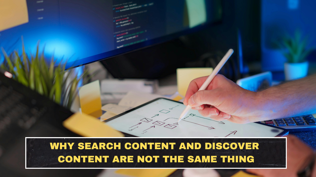 Why Search Content and Discover Content Are Not the Same Thing