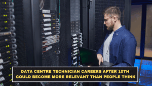 Data Centre Technician Careers After 10th Could Become More Relevant Than People Think