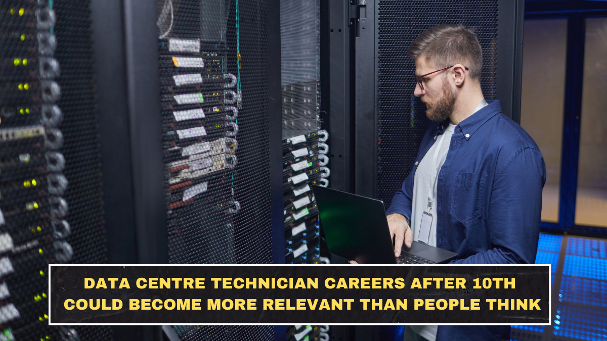 Data Centre Technician Careers After 10th Could Become More Relevant Than People Think