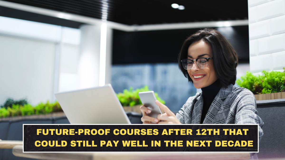 Future-Proof Courses After 12th That Could Still Pay Well in the Next Decade