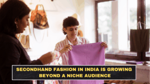 Secondhand Fashion in India Is Growing Beyond a Niche Audience