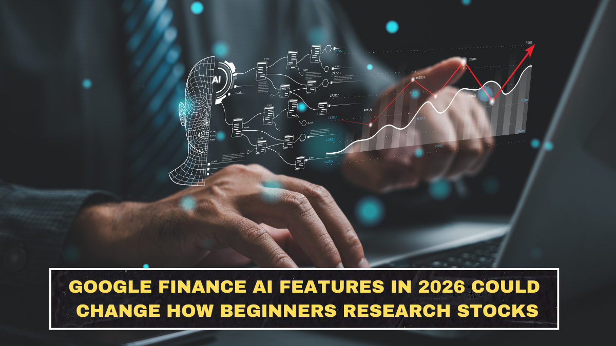 Google Finance AI Features in 2026 Could Change How Beginners Research Stocks