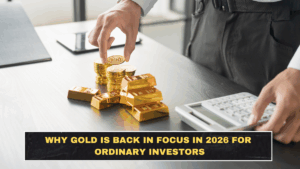 Why Gold Is Back in Focus in 2026 for Ordinary Investors