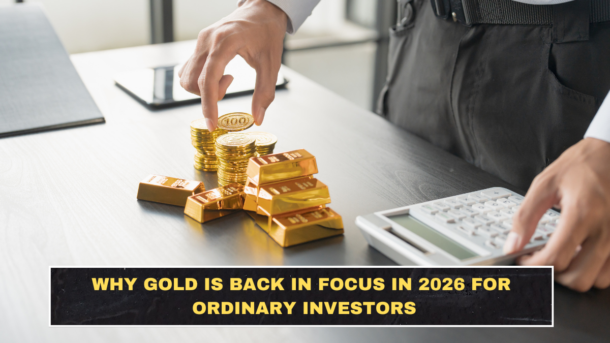 Why Gold Is Back in Focus in 2026 for Ordinary Investors