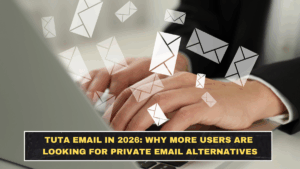 Tuta Email in 2026: Why More Users Are Looking for Private Email Alternatives