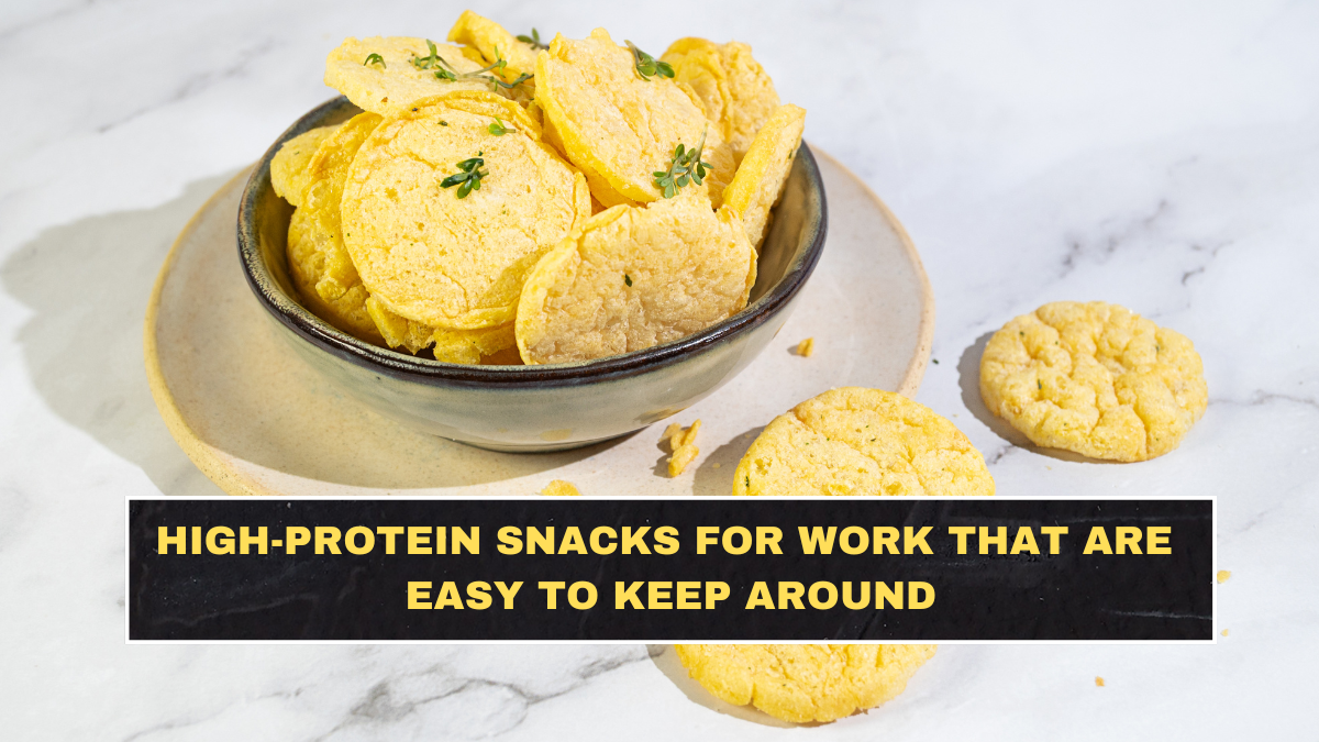 High-Protein Snacks for Work That Are Easy to Keep Around